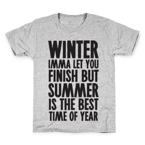 Winter Imma Let You Finish But Summer Is The Best Time Of Year Kids T-Shirt