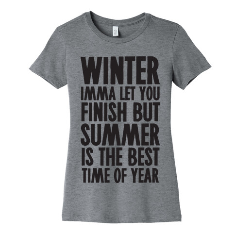 Winter Imma Let You Finish But Summer Is The Best Time Of Year Womens T-Shirt