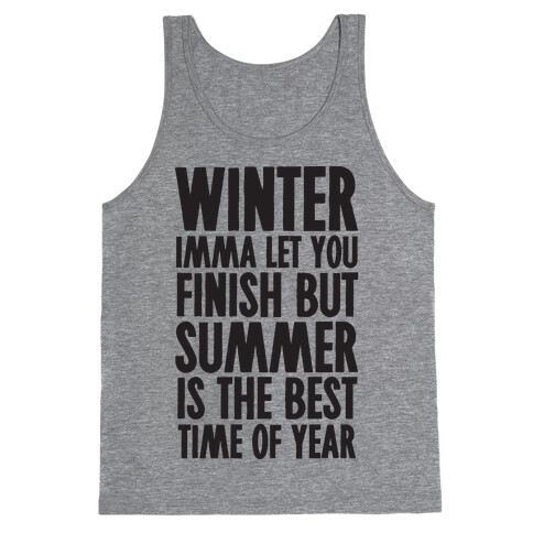 Winter Imma Let You Finish But Summer Is The Best Time Of Year Tank Top