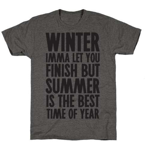 Winter Imma Let You Finish But Summer Is The Best Time Of Year T-Shirt