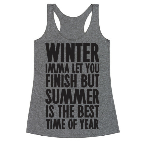 Winter Imma Let You Finish But Summer Is The Best Time Of Year Racerback Tank Top