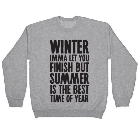 Winter Imma Let You Finish But Summer Is The Best Time Of Year Pullover