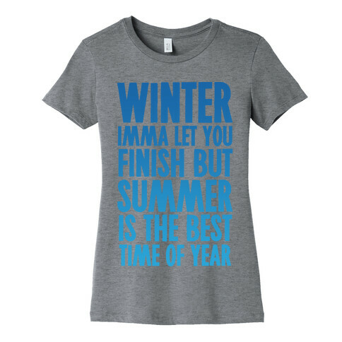 Winter Imma Let You Finish But Summer Is The Best Time Of Year Womens T-Shirt