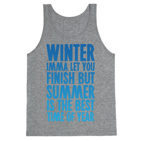 Winter Imma Let You Finish But Summer Is The Best Time Of Year Tank Top