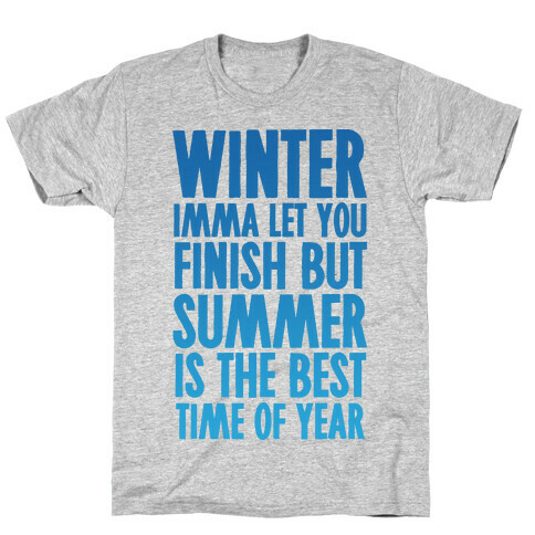 Winter Imma Let You Finish But Summer Is The Best Time Of Year T-Shirt