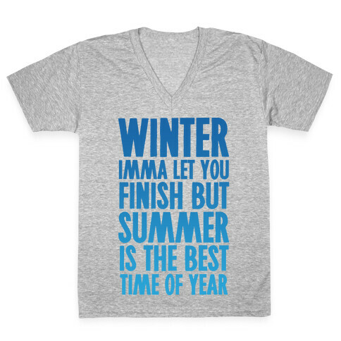 Winter Imma Let You Finish But Summer Is The Best Time Of Year V-Neck Tee Shirt
