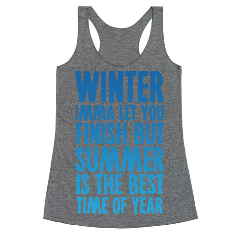 Winter Imma Let You Finish But Summer Is The Best Time Of Year Racerback Tank Top
