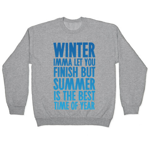 Winter Imma Let You Finish But Summer Is The Best Time Of Year Pullover
