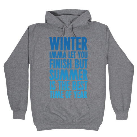 Winter Imma Let You Finish But Summer Is The Best Time Of Year Hooded Sweatshirt