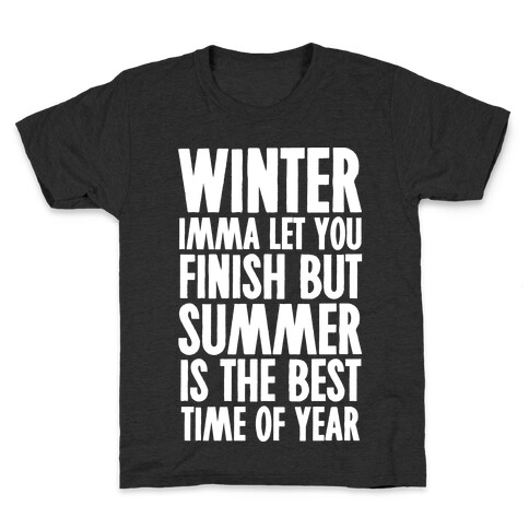 Winter Imma Let You Finish But Summer Is The Best Time Of Year Kids T-Shirt