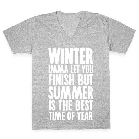 Winter Imma Let You Finish But Summer Is The Best Time Of Year V-Neck Tee Shirt