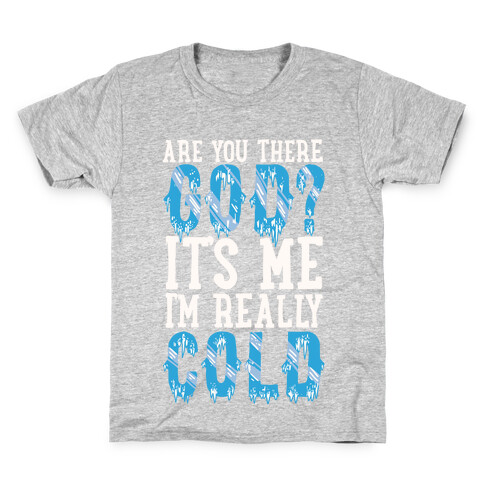 Are You There God? It's Me I'm Really Cold Kids T-Shirt