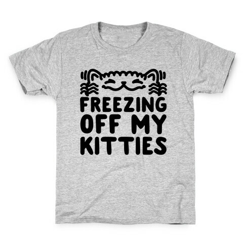 Freezing Off My Kitties Kids T-Shirt