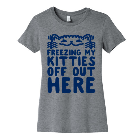 Freezing My Kitties Off Womens T-Shirt