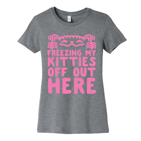 Freezing My Kitties Off Womens T-Shirt