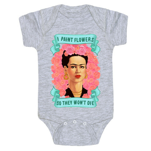 Frida Kahlo (I Paint Flowers So They Won't Die) Baby One-Piece