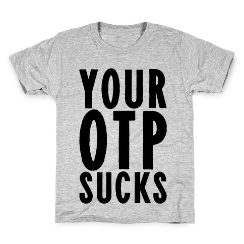 Your OTP Sucks Kids T-Shirt