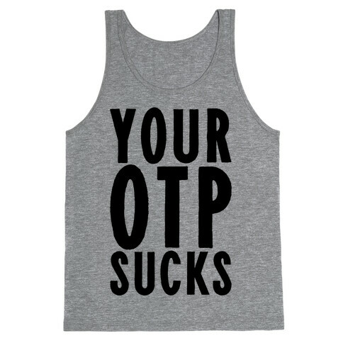 Your OTP Sucks Tank Top