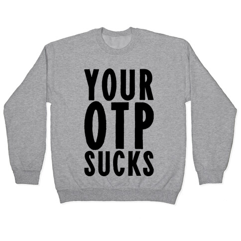 Your OTP Sucks Pullover