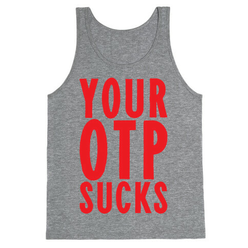 Your OTP Sucks Tank Top