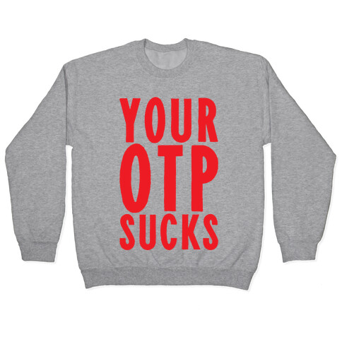 Your OTP Sucks Pullover