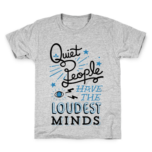 Quiet People Have The Loudest Minds Kids T-Shirt