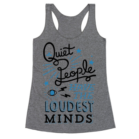 Quiet People Have The Loudest Minds Racerback Tank Top