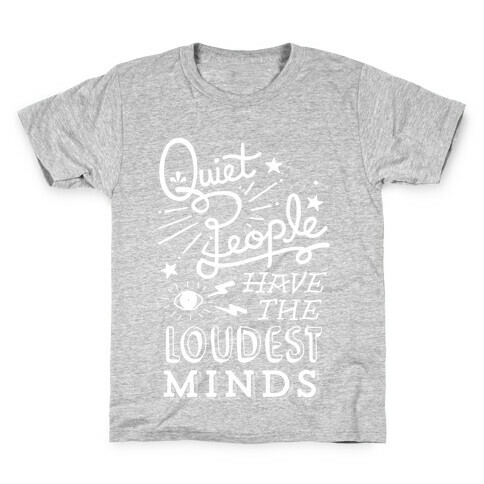 Quiet People Have The Loudest Minds Kids T-Shirt