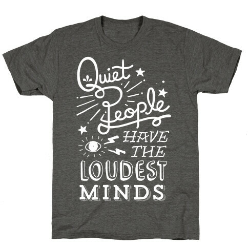Quiet People Have The Loudest Minds T-Shirt