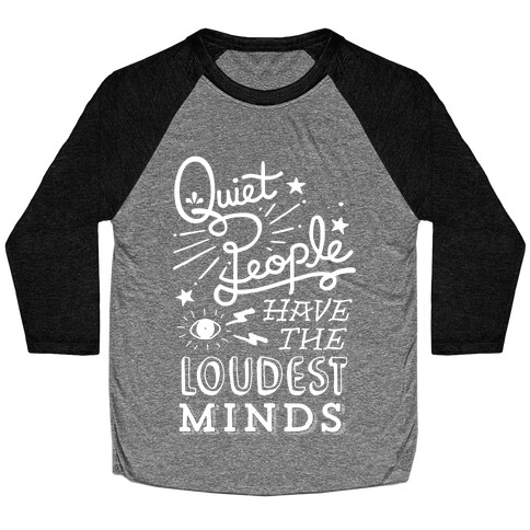 Quiet People Have The Loudest Minds Baseball Tee