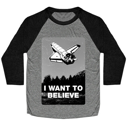 I Want To Believe (NASA) Baseball Tee