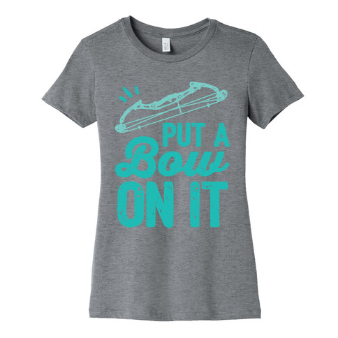 Put A Bow On It Womens T-Shirt