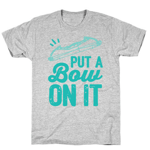 Put A Bow On It T-Shirt