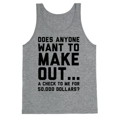 Does Anyone Want To Make Out A Check To Me Tank Top