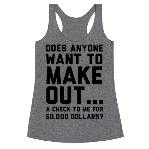 Does Anyone Want To Make Out A Check To Me Racerback Tank Top