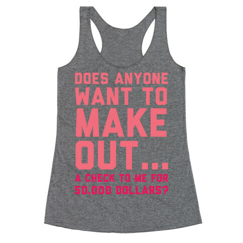 Does Anyone Want To Make Out A Check To Me Racerback Tank Top