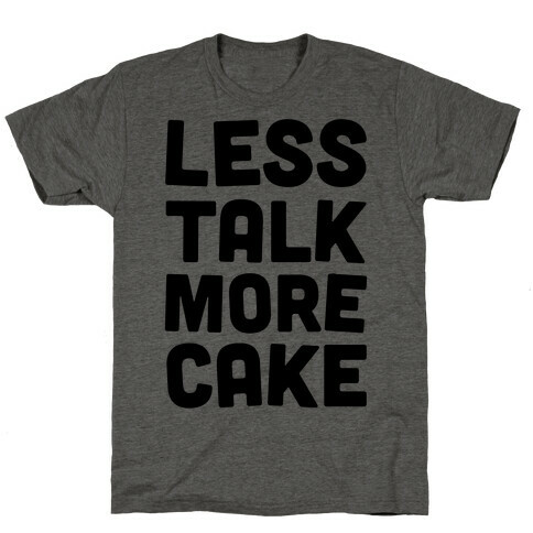 Less Talk More Cake T-Shirt