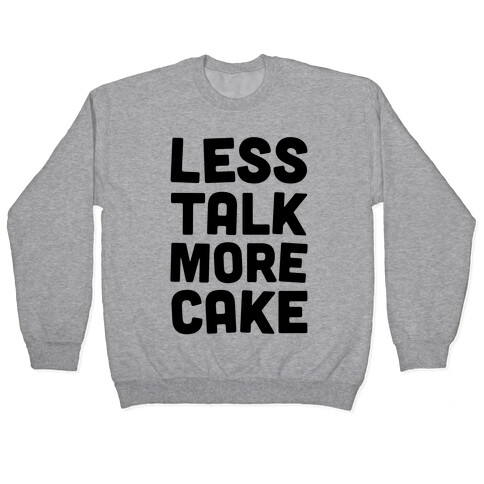 Less Talk More Cake Pullover