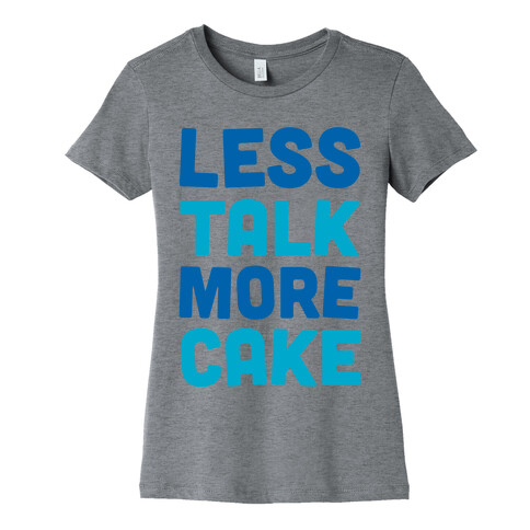 Less Talk More Cake Womens T-Shirt