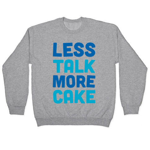 Less Talk More Cake Pullover