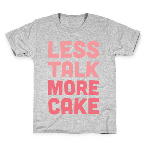 Less Talk More Cake Kids T-Shirt