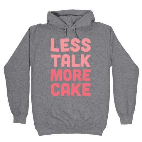 Less Talk More Cake Hooded Sweatshirt
