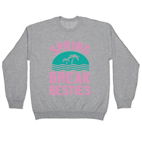 Spring Break Besties Pullover