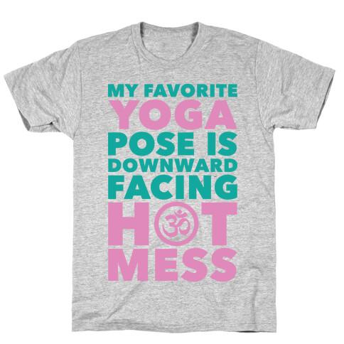 Downward Facing Hot Mess T-Shirt