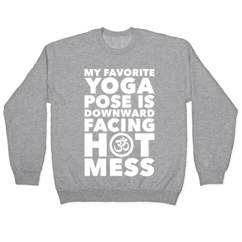 Downward Facing Hot Mess Pullover