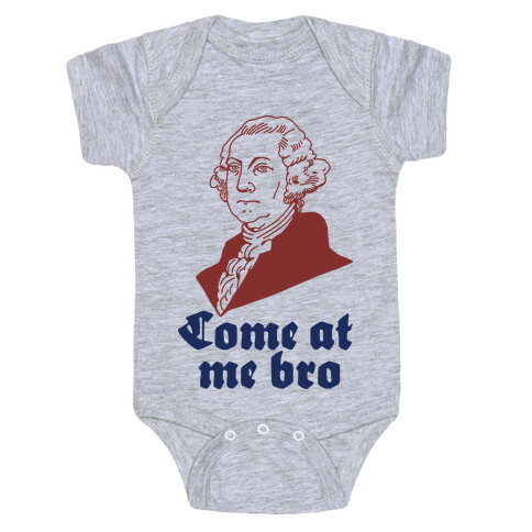 Come at Me Bro George Washington Baby One-Piece