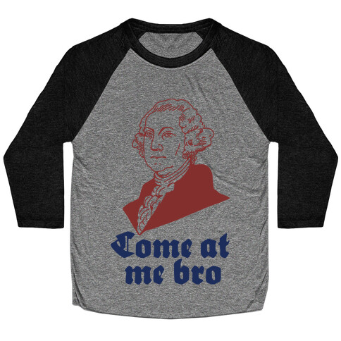 Come at Me Bro George Washington Baseball Tee