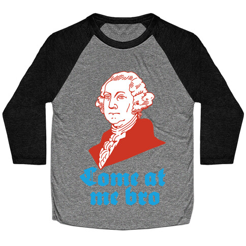 Come at Me Bro George Washington Baseball Tee