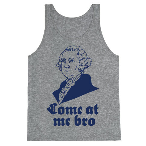 Come at Me Bro George Washington Tank Top