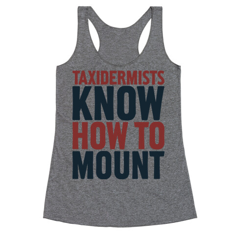 Taxidermists Know How to Mount Racerback Tank Top